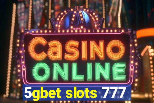 5gbet slots 777